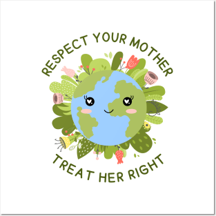 Respect your Mother, Treat Her Right | Funny Green Earth Day Awareness Mother Earth Humor with Cute Smiley World Globe Face Mother's Day Posters and Art